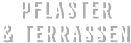 PFLASTER  & TERRASSEN