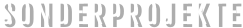 SONDERPROJEKTE