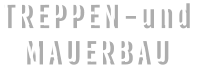 TREPPEN-und  MAUERBAU