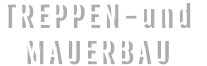 TREPPEN-und  MAUERBAU