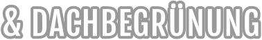 & DACHBEGRÜNUNG