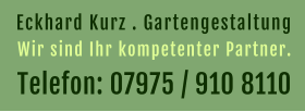Eckhard Kurz . Gartengestaltung  Telefon: 07975 / 910 8110 Wir sind Ihr kompetenter Partner.