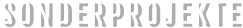 SONDERPROJEKTE