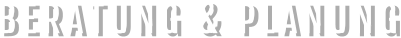 BERATUNG & PLANUNG